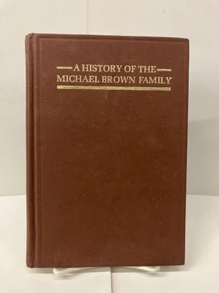 Item #100010 A History of the Michael Brown Family of Rowan County, North Carolina. Rev. Richard...