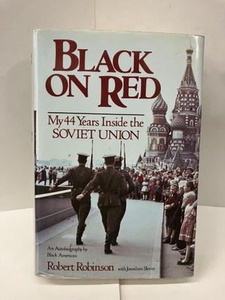 Item #100027 Black on Red: My 44 Years Inside the Soviet Union. Robert Robinson