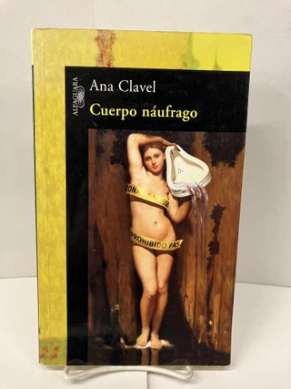 Item #100083 Cuerpo Naufrago (Spanish Edition). Ana Clavel