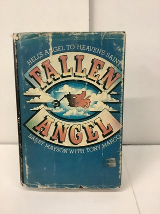 Item #100119 Fallen Angel; Hell's Angel to Heaven's Saint. Barry Mayson, Tony Marco