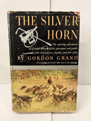 Item #100149 The Silver Horn: The Sporting Adventures of Colonel Weatherford, Sportsman and...