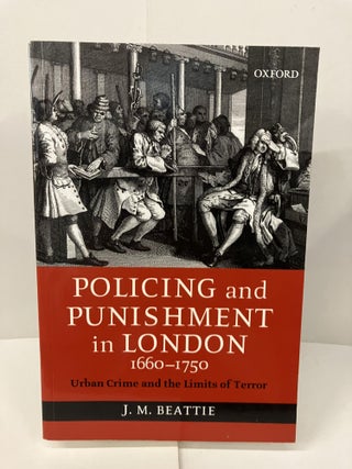 Item #100161 Policing and Punishment in London, 1660-1750: Urban Crime and the Limits of Terror....
