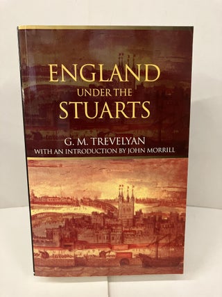 Item #100168 England Under the Stuarts. G. M. Trevelyan