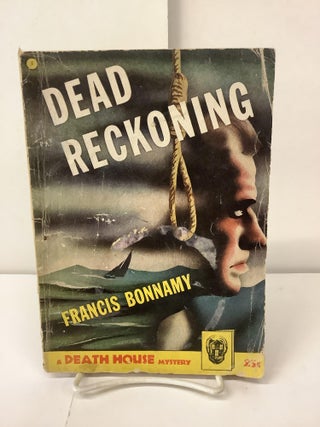 Item #100201 Dead Reckoning; A Death House Mystery. Francis Bonnamy