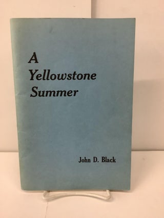 Item #100206 A Yellowstone Summer. John D. Black
