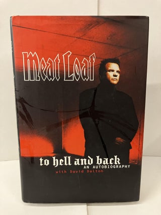 Item #100255 To Hell and Back: An Autobiography. Meat Loaf, Meatloaf