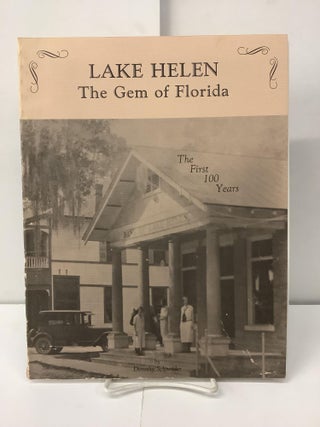 Item #100282 Lake Helen, The Gem of Florida; The First 100 Years. Dorothy Schneider