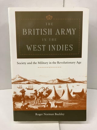 Item #100290 The British Army in the West Indies: Society and the Military in the Revolutionary...