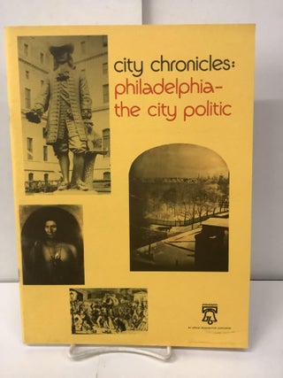 Item #100328 City Chronicles: Philadelphia - The City Politic. James E. Mooney