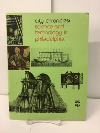 Item #100332 City Chronicles: Science and Technology in Philadelphia. Murray Murphey