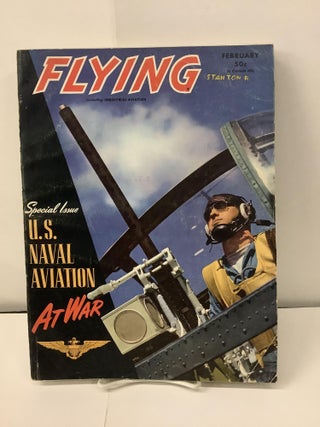 Item #100383 Flying Magazine, February 1943, Vol. XXXII No. 2; U.S. Naval Aviation Issue. William...