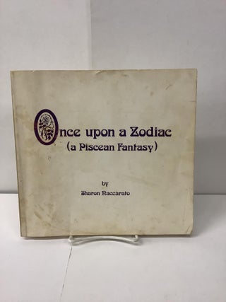 Item #100392 Once Upon a Zodiac ( A Piscean Fantasy). Sharon Naccarato