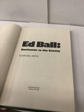 Confusion to the Enemy: A Biography of Edward Ball