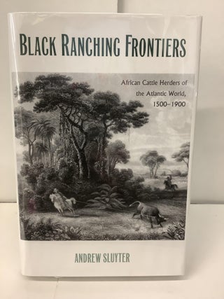 Item #100412 Black Ranching Frontiers; African Cattle Herders of the Atlantic World 1500-1900....