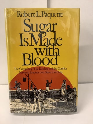 Item #100414 Sugar Is Made With Blood; The Conspiracy of La Escalera and the Conflict between...