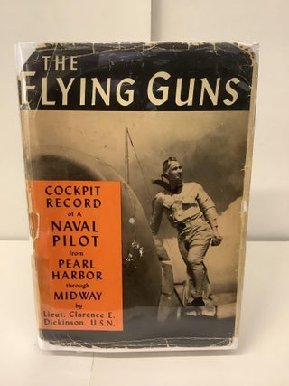 Item #100437 The Flying Guns; Cockpit Record of a Naval Pilot from Pearl Harbor through Midway....