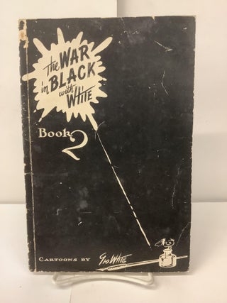 Item #100468 The War in Black with White, Book 2. Geo White