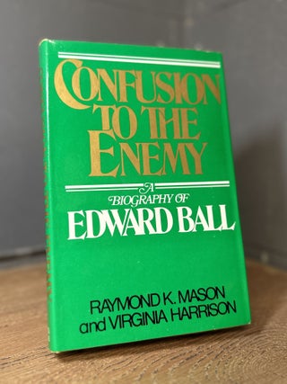 Item #100470 Confusion to the Enemy: A Biography of Edward Ball. Raymond K. Mason, Virginia Harrison