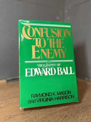 Item #100471 Confusion to the Enemy: A Biography of Edward Ball. Raymond K. Mason, Virginia Harrison