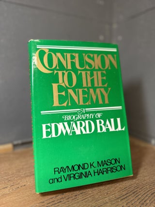Item #100472 Confusion to the Enemy: A Biography of Edward Ball. Raymond K. Mason, Virginia Harrison