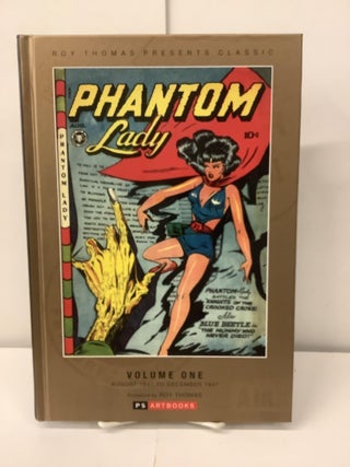 Item #100474 Phantom Lady, Volume 1, Collected Works: Roy Thomas Presents Classic. Roy fwd Thomas