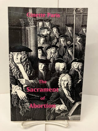 Item #100513 The Sacrament of Abortion. Ginette Paris