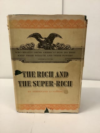 Item #100514 The Rich and the Super-Rich. Ferdinand Lundberg