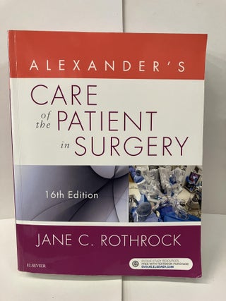 Item #100522 Alexander's Care of the Patient in Surgery. Jane C. Rothrock