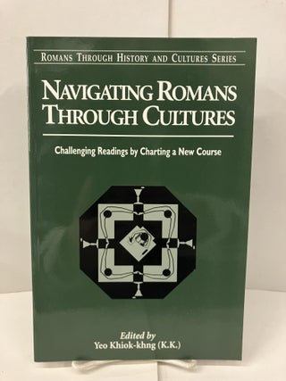 Item #100543 Navigating Romans Through Cultures: Challenging Readings by Charting a New Course....