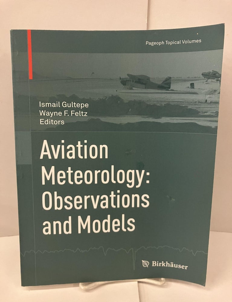 Item #100544 Aviation Meteorology: Observations and Models. Ismail Gultepe.