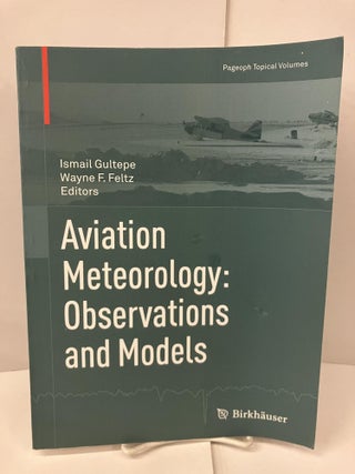 Item #100544 Aviation Meteorology: Observations and Models. Ismail Gultepe