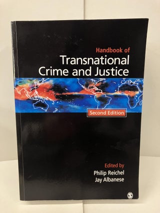 Item #100563 Handbook of Transnational Crime and Justice. Philip Reichel