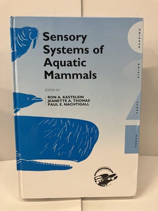Item #100564 Sensory Systems of Aquatic Mammals. Paul E. Kastelein