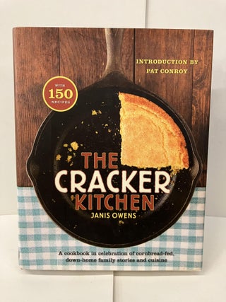 Item #100578 The Cracker Kitchen: A Cookbook in Celebration of Cornbread-Fed, Down Home Family...
