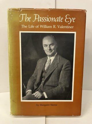 Item #100579 The Passionate Eye: The Life of William R. Valentiner. Margaret Sterne