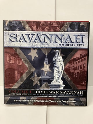 Item #100587 Savannah, Immortal City: An Epic lV Volume History: A City & People That Forged A...