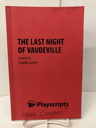 Item #100593 The Last Night of Vaudeville. Charlie Lovett
