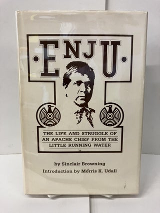 Item #100600 Enju: The Life and Struggle of an Apache Chief from the Little Running Water....