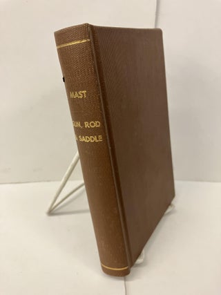 Item #100609 The Gun, Rod and Saddle; or Nine Months in California. Rev. Isaac Mast