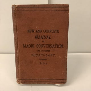 Item #100626 New and Complete Manual of Maori Conversation. S A