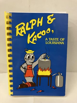 Item #100648 Ralph and Kacoo: A Taste of Louisiana. Ralph Olinde, Kacoo Olinde