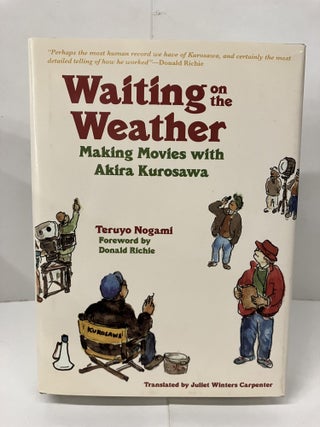 Item #100657 Waiting on the Weather: Making Movies with Akira Kurosawa. Teruyo Nogami