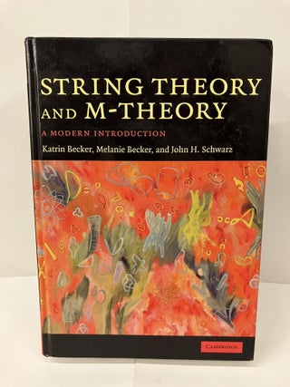 Item #100667 String Theory and M-Theory: A Modern Introduction. Katrin Becker