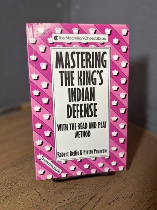 Item #100676 Mastering the King's Indian Defense. Robert Bellin, Pietro Ponzetto