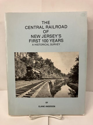 Item #100710 The Central Railroad of New Jersey's 1st 100 Years, 1849-1949: A Historical Survey....