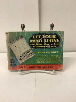 Item #100759 Let Your Mind Alone, And other More or Less Inspirational Pieces; Armed Services...