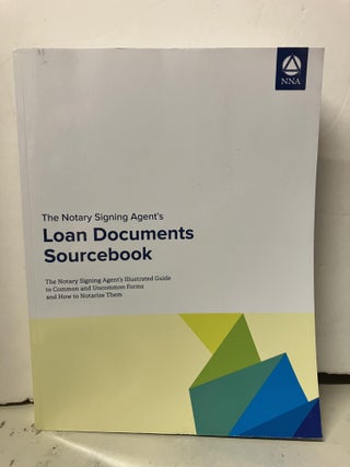 Item #100810 The Notary Signing Agent’s Loan Documents Sourcebook. NNA