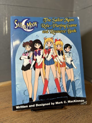 Item #100814 The Sailor Moon Role-Playing Game and Resource Book. Mark C. MacKinnon