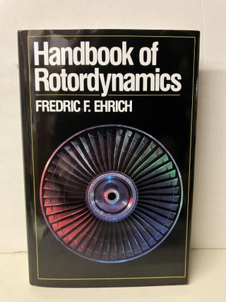 Item #100834 Handbook of Rotordynamics. Fredric F. Ehrich