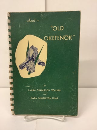 Item #100846 About "Old Okefenok" Laura Singleton Walker, Sara Singleton King
